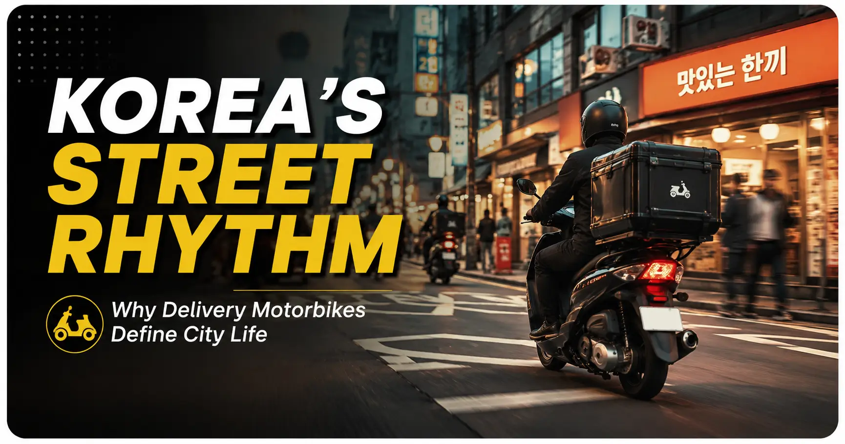 Why Delivery Motorbikes Make Korean Streets Feel Different From Western Cities 2 Korean delivery motorbikes